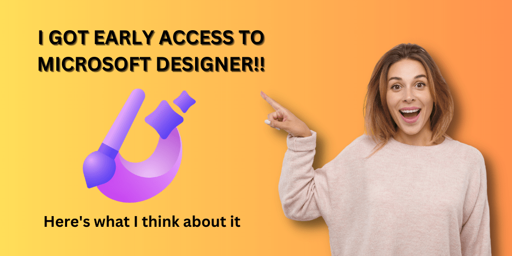 I got early access to Microsoft Designer!! Here’s what I think about the new AI&nbsp;tool!